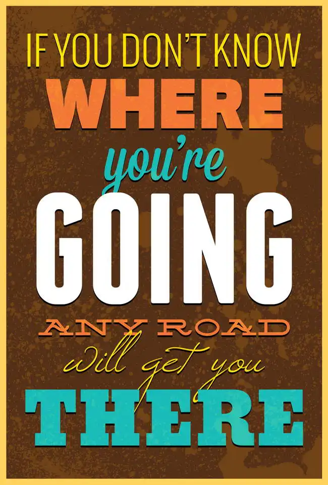 Neznámý: If you do not know where you are going…