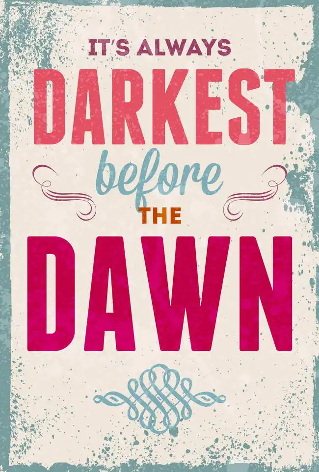 Unknown: It is always before the dawn