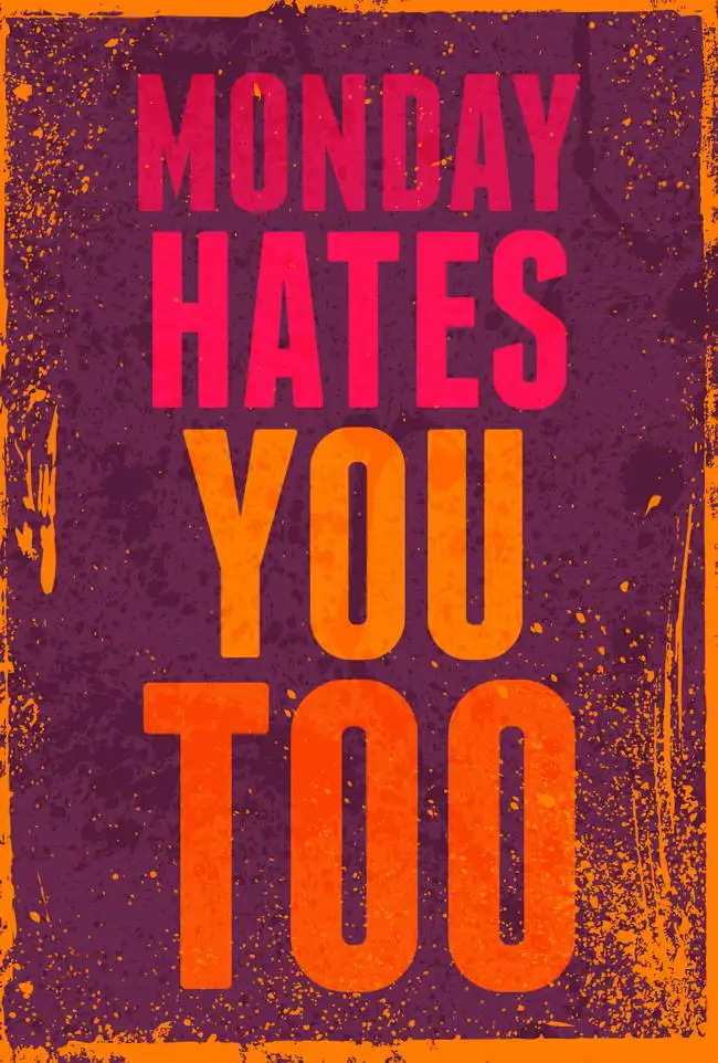 Neznámý: Monday hates you too