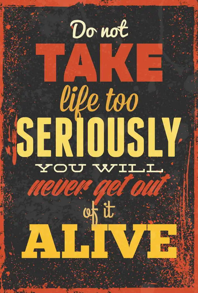 Neznámý: Do not take life seriously…