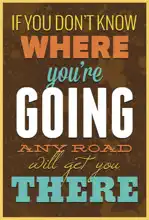 Neznámý: If you do not know where you are going…