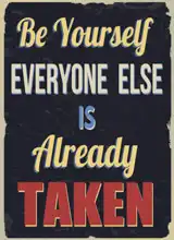 Neznámý: Be yourself everyone else is already taken